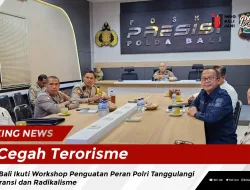 Cegah Terorisme, Polda Bali Ikuti Workshop Penguatan Peran Polri Tanggulangi Intoleransi dan Radikalisme