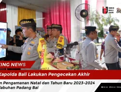 Kapolda Bali Lakukan Pengecekan Akhir Dalam Pengamanan Natal dan Tahun Baru 2023-2024 di Pelabuhan Padang Bai