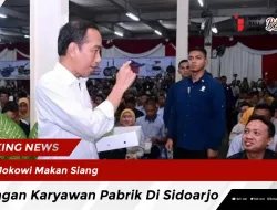 Jokowi Makan Siang Dengan Karyawan Pabrik Di Sidoarjo