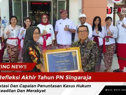 Refleksi Akhir Tahun PN Singaraja, Prestasi Dan Capaian Penuntasan Kasus Hukum Berkeadilan Dan Merakyat