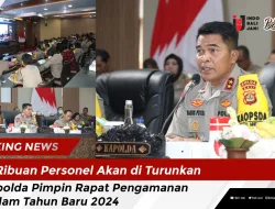 Ribuan Personel Akan di Turunkan, Kapolda Pimpin Rapat Pengamanan Malam Tahun Baru 2024