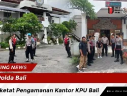 Polda Bali Perketat Pengamanan Kantor KPU Bali