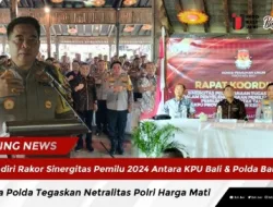 Hadiri Rakor Sinergitas Pemilu 2024 Antara KPU Bali & Polda Bali, Waka Polda Tegaskan Netralitas Polri Harga Mati