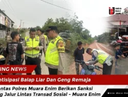 Antisipasi Balap Liar Dan Geng Remaja, Satlantas Polres Muara Enim Berikan Sanksi Tilang Jalur Lintas Transad Sosial – Muara Enim