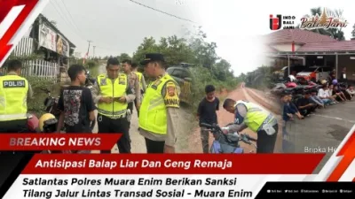 Antisipasi Balap Liar Dan Geng Remaja, Satlantas Polres Muara Enim Berikan Sanksi Tilang Jalur Lintas Transad Sosial – Muara Enim