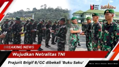 Wujudkan Netralitas TNI, Prajurit Brigif 8/GC dibekali ‘Buku Saku