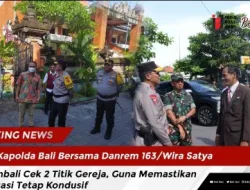 Kapolda Bali Bersama Danrem 163/Wira Satya Kembali Cek 2 Titik Gereja, Guna Memastikan Situasi Tetap Kondusif