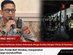 Perihal Keributan Antara Kelompok Warga Sumba Dengan Flores Di Kesiman Dentim Polda Bali Himbau masyarakat ikut jaga kondusifitas