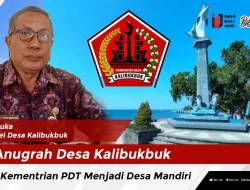 Anugrah Desa Kalibukbuk Dari Kementreian PDT Menjadi Desa Mandiri