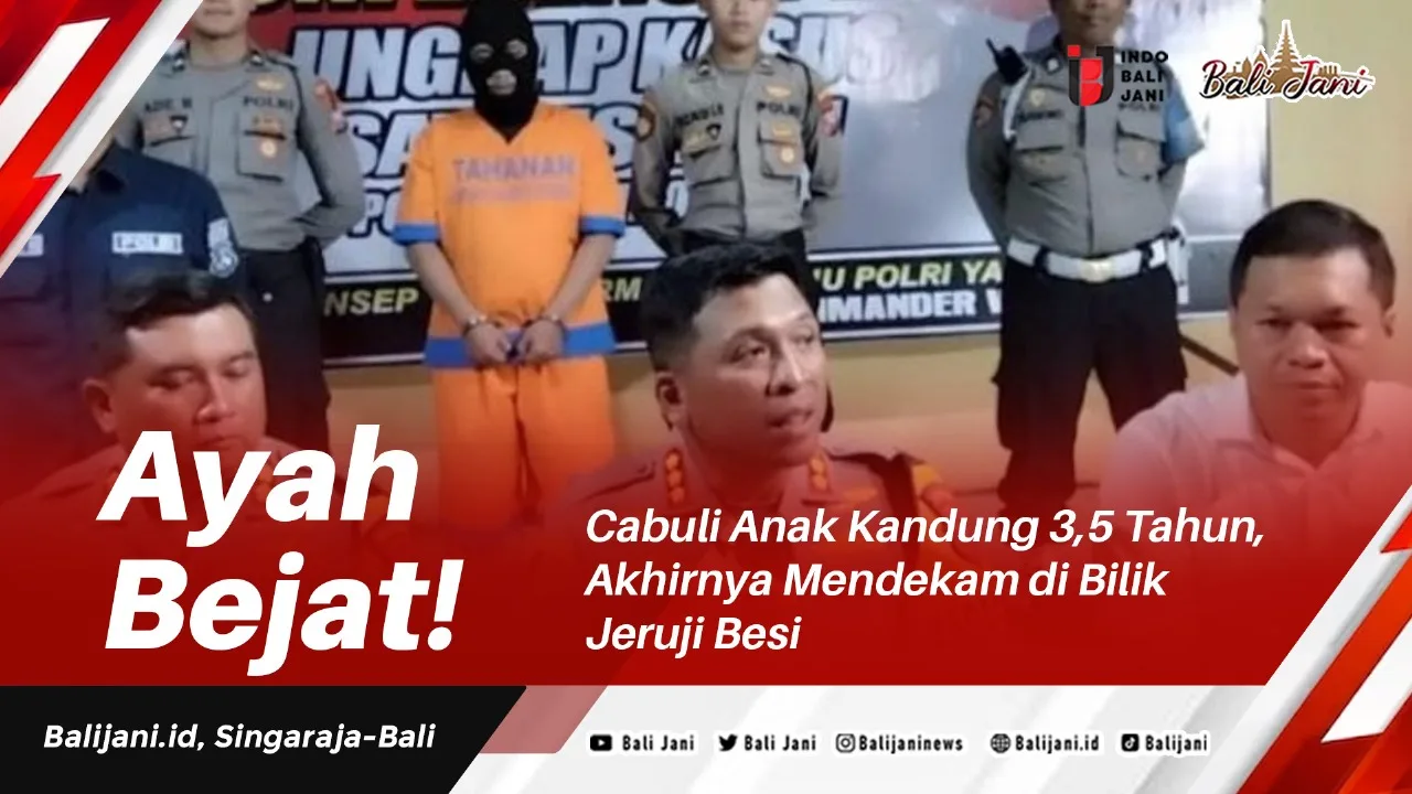 Ayah Bejat!Cabuli Anak Kandung 3,5 Tahun, Akhirnya Mendekam Di Bilik ...