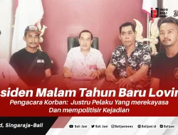 Insiden Malam Tahun Baru Lovina, Pengacara Korban: Justru Pelaku Yang merekayasa Dan mempolitisir Kejadian