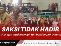 Saksi Tidak Hadir Persidangan Insiden Nyepi Sumberklampok Ditunda