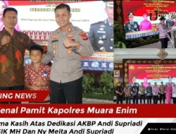 Kenal Pamit Kapolres Muara Enim, Terima Kasih Atas Dedikasi AKBP Andi Supriadi SH SIK MH Dan Ny Meita Andi Supriadi