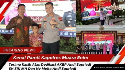 Kenal Pamit Kapolres Muara Enim, Terima Kasih Atas Dedikasi AKBP Andi Supriadi SH SIK MH Dan Ny Meita Andi Supriadi