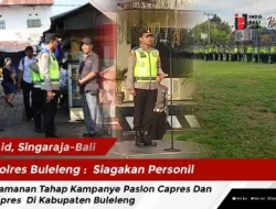 Polres Buleleng : Siagakan Personil Pengamanan Tahap Kampanye Paslon Capres Dan Cawapres Di Kabupaten Buleleng