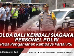 Polda Bali Kembali Siagakan Personel Polri Pada Pengamanan Kampanye Partai PSI