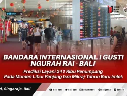 Bandara Internasional I Gusti Ngurah Rai – Bali Prediksi Layani 241 Ribu Penumpang Pada Momen Libur Panjang Isra Mikraj-Tahun Baru Imlek