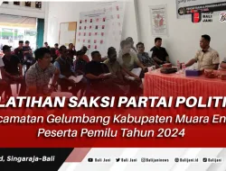 Pelatihan Saksi Partai Politik Kecamatan Gelumbang Kabupaten Muara Enim Peserta Pemilu Tahun 2024