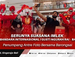 Serunya Suasana Imlek Di Bandara Internasional I Gusti Ngurah Rai – Bali, Penumpang Antre Foto Bersama Barongsai