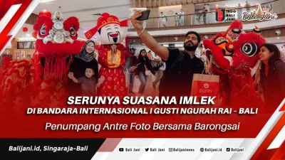 Serunya Suasana Imlek Di Bandara Internasional I Gusti Ngurah Rai – Bali, Penumpang Antre Foto Bersama Barongsai