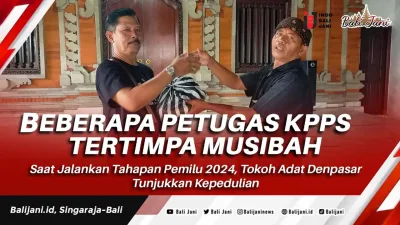 Beberapa Petugas KPPS Tertimpa Musibah Saat Jalankan Tahapan Pemilu 2024, Tokoh Adat Denpasar Tunjukkan Kepedulian