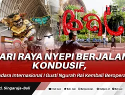 Hari Raya Nyepi Berjalan Kondusif, Bandara Internasional I Gusti Ngurah Rai Kembali Beroperasi