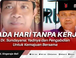 Tiada Hari Tanpa Kerja, Dr. Sundayana: Yadnya dan Pengabdian Untuk Kemajuan Bersama