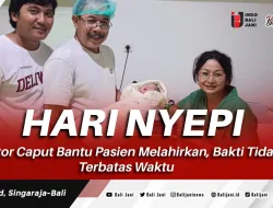 Hari Nyepi, Doktor Caput Bantu Pasien Melahirkan, Bakti Tidak Terbatas Waktu