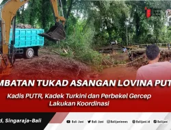 Jembatan Tukad Asangan Lovina Putus, Kadis PUTR, Kadek Turkini dan Perbekel Gercep Lakukan Koordinasi