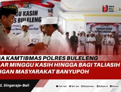 Jaga Kamtibmas Polres Buleleng Gelar Minggu Kasih Hingga Bagi Taliasih Dengan Masyarakat Banyupoh