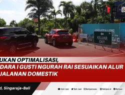 Lakukan Optimalisasi, Bandara I Gusti Ngurah Rai Sesuaikan Alur Perjalanan Domestik
