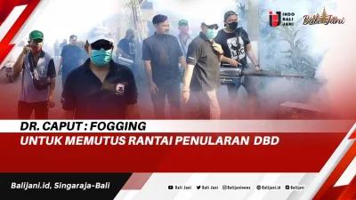 dr. Caput : Fogging Untuk Memutus Rantai Penularan DBD