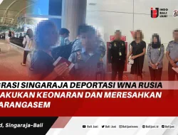 Imigrasi Singaraja Deportasi WNA Rusia Melakukan Keonaran dan Meresahkan di Karangasem