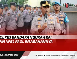 Kapolres Bandara Ngurah Rai Pimpin Apel Pagi, Ini Arahannya