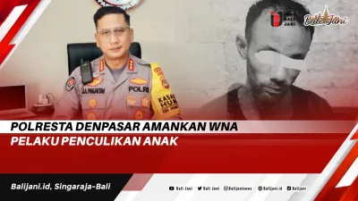 Polresta Denpasar Amankan WNA Pelaku Penculikan Anak