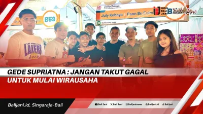 Gede Supriatna : Jangan Takut Gagal Untuk Mulai Wirausaha