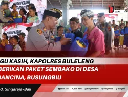 Minggu Kasih, Kapolres Buleleng Memberikan Paket Sembako Di Desa Bongancina, Busungbiu