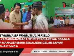 PT Pertamina EP Prabumulih Field Kenalkan Muhammad Luthfi Ferdiansyah Sebagai Senior Manager Baru Sekaligus Gelar Safari Ramadhan 1445 H