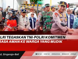 Kapolri Tegaskan TNI-Polri Komitmen Beri Rasa Aman ke Warga yang Mudik