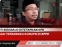 Bupati Sidoarjo Ditetapkan KPK Sebagai Tersangka Korupsi di BPPD