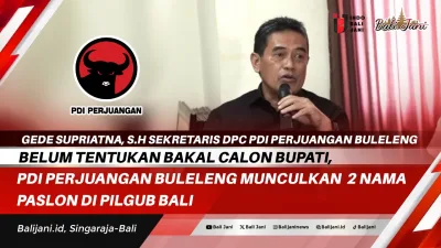 Belum Tentukan Bakal Calon Bupati, PDI Perjuangan Buleleng Munculkan 2 Nama Paslon Di Pilgub Bali