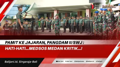 Pamit Ke Jajaran, Pangdam II/Swj : Hati-Hati…Medsos Medan Kritik…!