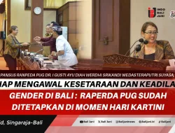 Siap Mengawal Kesetaraan Dan Keadilan Gender Di Bali : Raperda PUG Sudah Ditetapkan Di Momen Hari Kartini