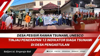 Desa Pesisir Rawan Tsunami, UNESCO Tinjau Penerapan 12 Indikator Siaga Tsunami di Desa Pengastulan