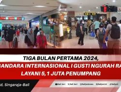 Tiga Bulan Pertama 2024, Bandara Internasional I Gusti Ngurah Rai Layani 5,1 Juta Penumpang