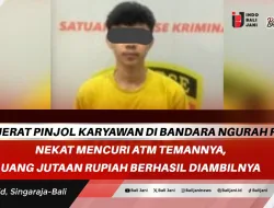 Terjerat Pinjol Karyawan di Bandara Ngurah Rai Nekat Mencuri ATM Temannya, Uang Jutaan Rupiah Berhasil Diambilnya
