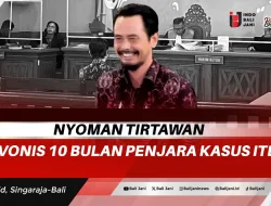 Nyoman Tirtawan Divonis 10 Bulan Penjara Kasus ITE