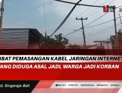 Akibat Pemasangan Kabel Jaringan Internet yang Diduga Asal Jadi, Warga Jadi Korban