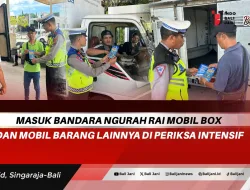 Masuk Bandara Ngurah Rai Mobil Box dan Mobil Barang Lainnya di Periksa Intensif