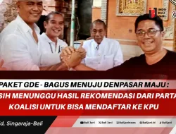 Paket Gde – Bagus Menuju Denpasar Maju : Masih Menunggu Hasil Rekomendasi Dari Partai Koalisi Untuk Bisa Mendaftar Ke KPU